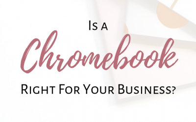 Is a Chromebook Right For Your Business?