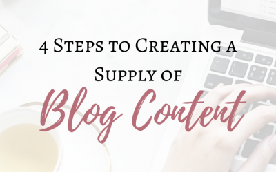 4 Steps to Creating a Supply of Blog Content