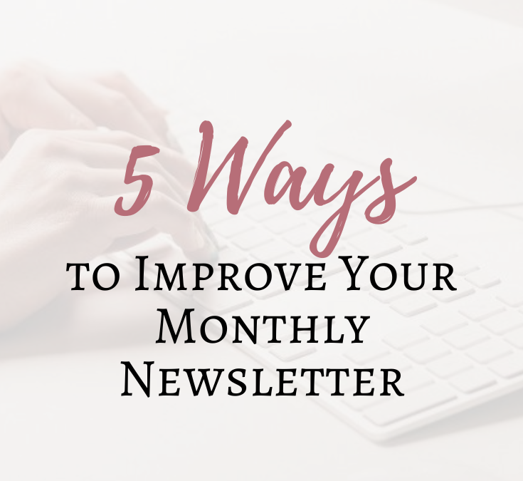 5 Ways to Improve Your Monthly Newsletter
