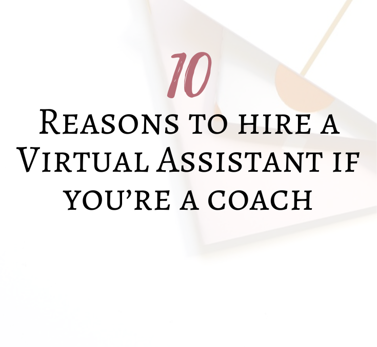 10 Reasons to Hire a VA If You’re a Coach