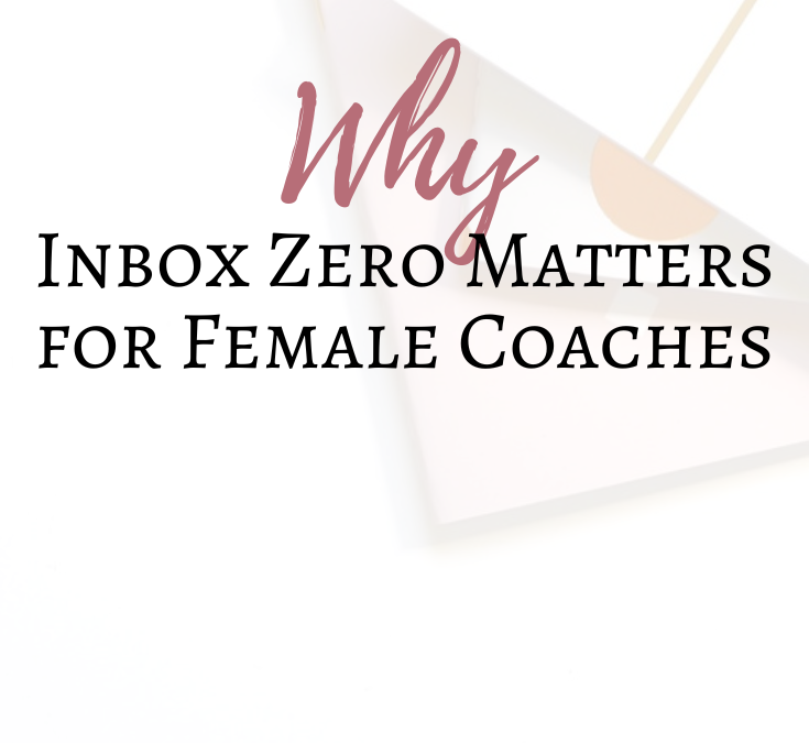 Why Inbox Zero Matters for Female Coaches