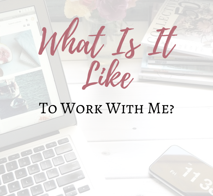 What is it like to work with me?