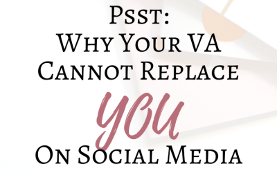 Psst: Why Your VA Cannot Replace YOU on Social Media