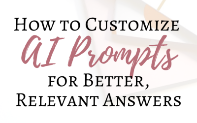 How to Customize AI Prompts for Better, Relevant Answers