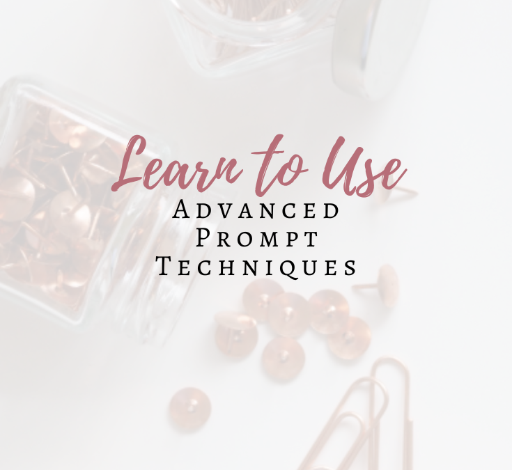 Learn to Use Advanced Prompt Techniques
