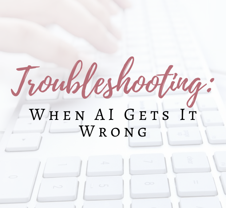 Troubleshooting: When AI Gets It Wrong