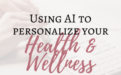 Using AI to Personalize Your Health and Wellness