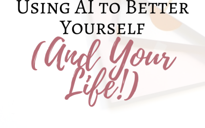 Using AI to Better Yourself (And Your Life!)