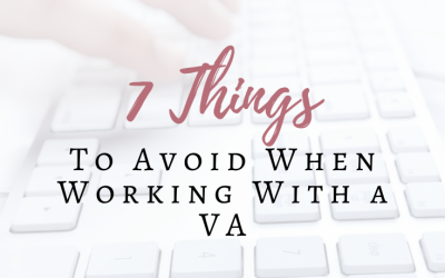 7 Things to Avoid When Working With a VA